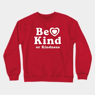 Be Kind or Kindness positive quote with heart white text Crewneck Sweatshirt